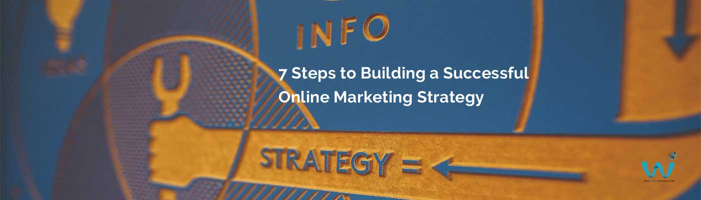 7 Steps to Building Successful Online Marketing Strategy